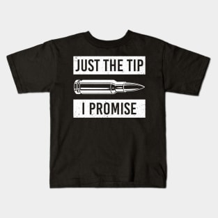 Just The Tip I Promise 2nd Amendment Pro Gun Sarcasm Kids T-Shirt